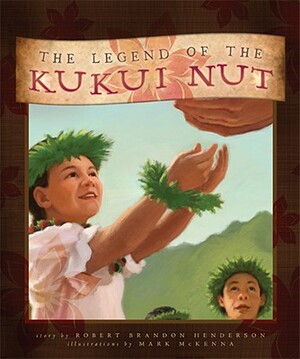 The Legend of the Kukui Nut by Robert Brandon Henderson