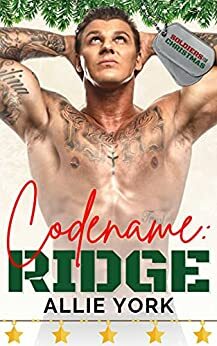 Codename: Ridge: Soldiers home for Christmas by Allie York