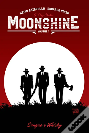 Moonshine, Volume 1: Sangue e Whisky by Brian Azzarello