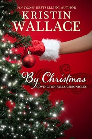 By Christmas by Kristin Wallace