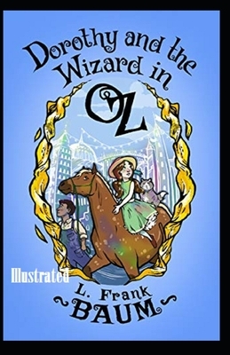 Dorothy and the Wizard in Oz Illustrated by L. Frank Baum