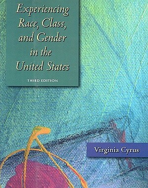 Experiencing Race, Class, and Gender in the United States by Virginia Cyrus