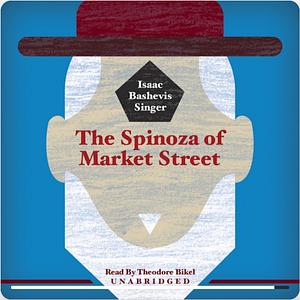 The Spinoza of Market Street by Isaac Bashevis Singer