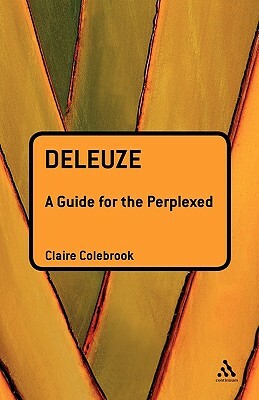 Deleuze: A Guide for the Perplexed by Claire Colebrook