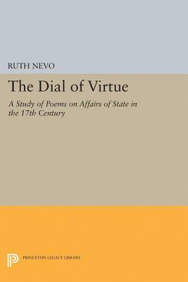 Dial of Virtue: A Study of Poems on Affairs of State in the 17th Century by Ruth Nevo