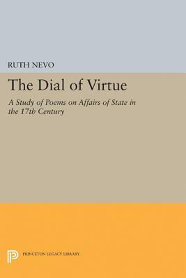 Dial of Virtue: A Study of Poems on Affairs of State in the 17th Century by Ruth Nevo