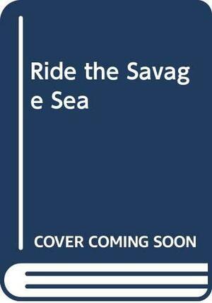 Ride the Savage Sea by Mallory Burgess