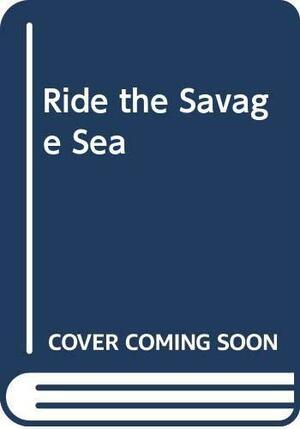 Ride the Savage Sea by Mallory Burgess
