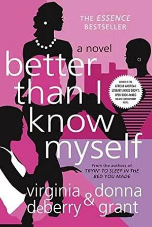 Better Than I Know Myself: A Novel by Donna Grant, Virginia DeBerry