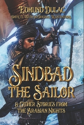 Sindbad the Sailor & Other Stories from the Arabian Nights: Complete With 30 Original Illustrations by Edmund Dulac