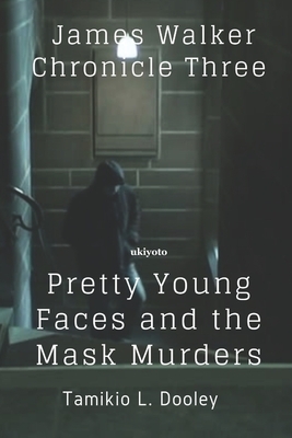 Pretty Young Faces And the Mask Murders by Tamikio L. Dooley