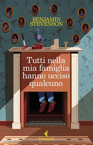 Tutti nella mia famiglia hanno ucciso qualcuno by Benjamin Stevenson