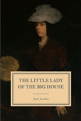 The Little Lady of the Big House by Jack London