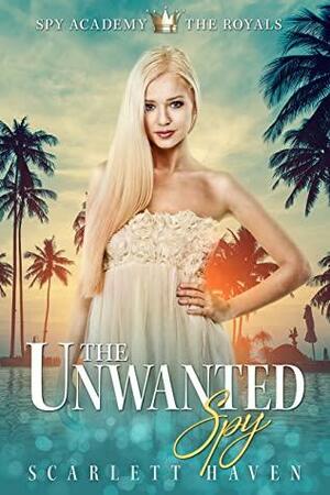 The Unwanted Spy by Scarlett Haven