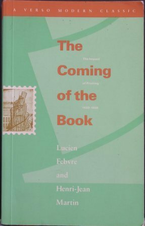 The Coming of the Book: The Impact of Printing 1450-1800 by Henri-Jean Martin, Jean-Jacques Martin, David E. Gerard, Lucien Febvre