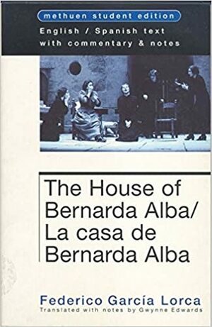 The House of Bernarda Alba / La casa de Bernarda Alba: Methuen Student Edition (Methuen World Classics) by Federico García Lorca