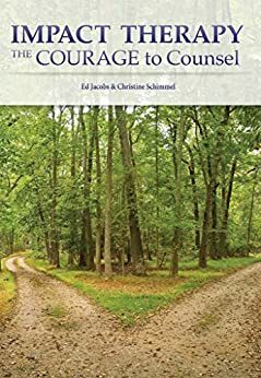 Impact Therapy: The Courage to Counsel by Christine Schimmel, Edward E. Jacobs