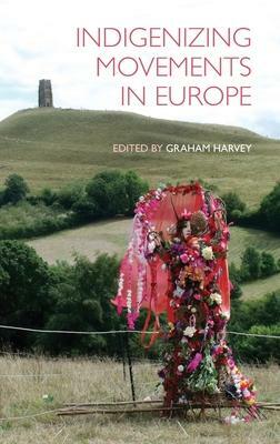 Indigenizing Movements in Europe by Graham Harvey