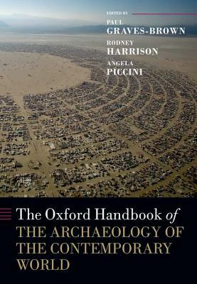 The Oxford Handbook of the Archaeology of the Contemporary World by 