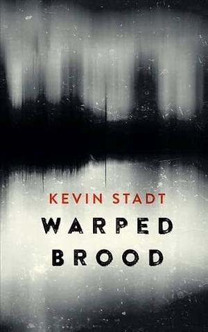 Warped Brood by Kevin Stadt, Kevin Stadt