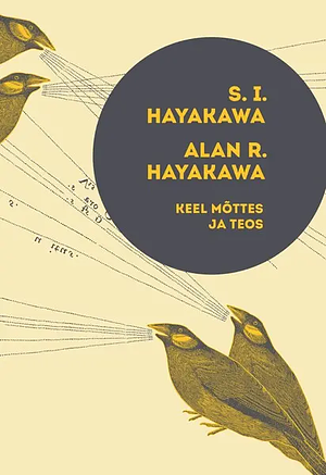 Keel mõttes ja teos by S.I. Hayakawa, Alan R. Hayakawa