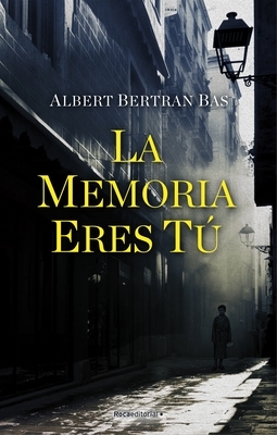 La Memoria Eres Tu by Albert Bertran Bas