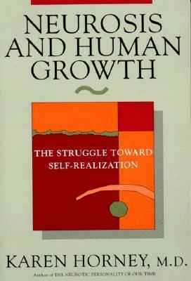 Neurosis and Human Growth: The Struggle Towards Self-Realization by Stephanie Steinfeld, Jeffrey Rubin, Karen Horney