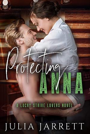 Protecting Anna: An instant chemistry, workplace, steamy contemporary romance by Aimee Walker, Julia Jarrett, Julia Jarrett