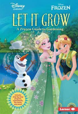 Let It Grow: A Frozen Guide to Gardening by Cynthia Stierle