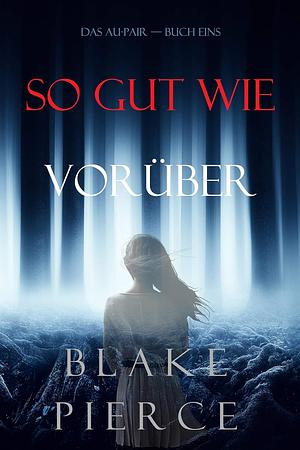 So Gut Wie Vorüber by Blake Pierce