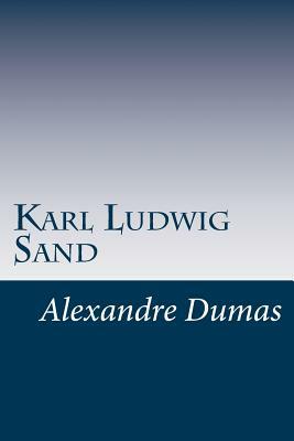 Karl Ludwig Sand by Alexandre Dumas