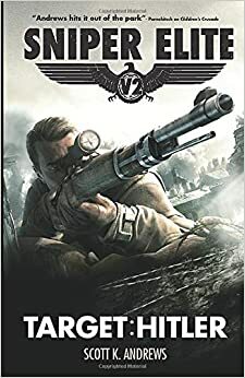 Sniper Elite V2: Target Hitler by Scott K. Andrews