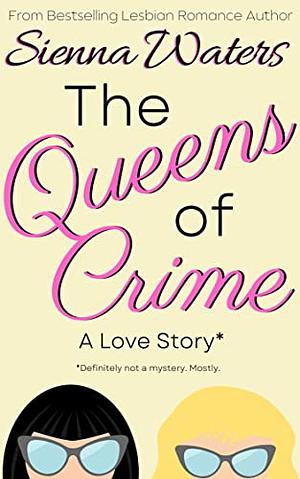  The Queens of Crime: A Love Story (Whitebridge) by Sienna Waters