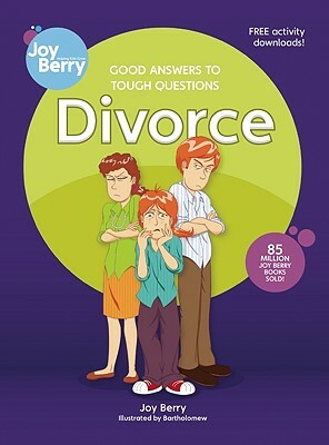 Good Answers to Tough Questions: Divorce by Joy Berry