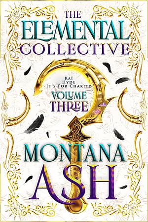 The Elemental Collective, Volume 3 by Montana Ash, Montana Ash