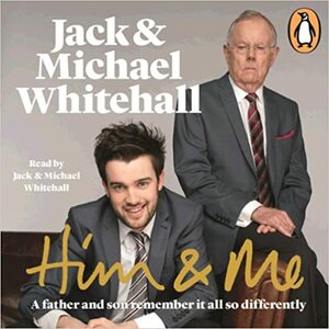 Him & Me by Michael Whitehall, Jack Whitehall