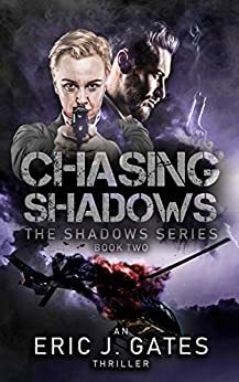 Chasing Shadows (the Shadows series Book 2) by Eric J. Gates