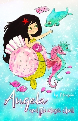 Angela and the Magic Shell by Ketana Hirusava