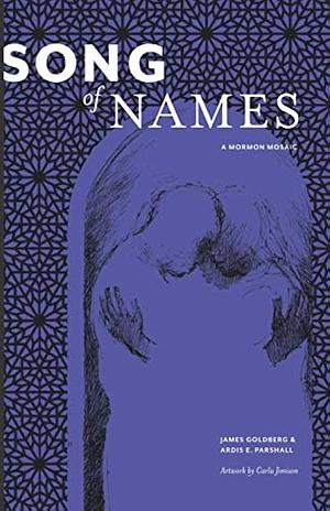 Song of Names: A Mormon Mosaic by James Goldberg