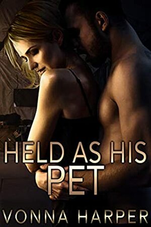 Held as His Pet by Vonna Harper