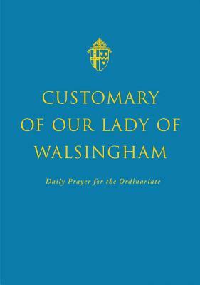 The Customary of Our Lady of Walsingham by Andrew Burnham, Aidan Nichols