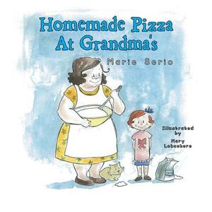 Homemade Pizza at Grandma's by Marie Serio