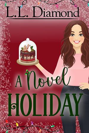 A Novel Holiday by L.L. Diamond