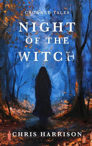 Night of the Witch (Crooked Tales Book 2) by Chris Harrison