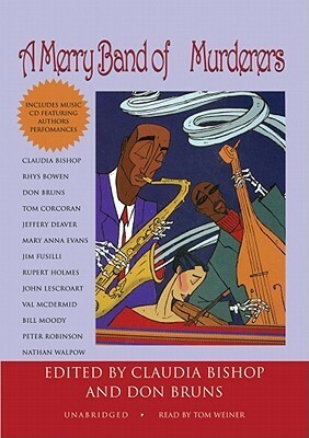 A Merry Band of Murderers: An Original Mystery Anthology of Songs and Stories by Claudia Bishop, Don Bruns, Tom Weiner