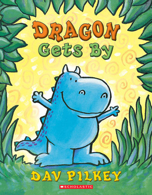 Dragon Gets By by Dav Pilkey