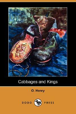 Cabbages and Kings (Dodo Press) by O. Henry