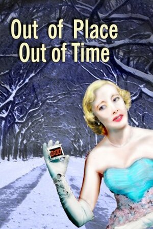 Out of Place, Out of Time: An Odd Collection of Short Stories by Adrian Reynolds, Steve Toase, Janos Honkonen, Jason Beamish, Rob Spalding, J. Ian Manczur, Kathy Ormosi, D. Max Loy, Steven Ormosi, Shawn Scott Smith, Alan Tyson, Scott Thurlow, Jeff Jamieson