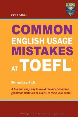 Columbia Common English Usage Mistakes at TOEFL by Richard Lee Ph. D.