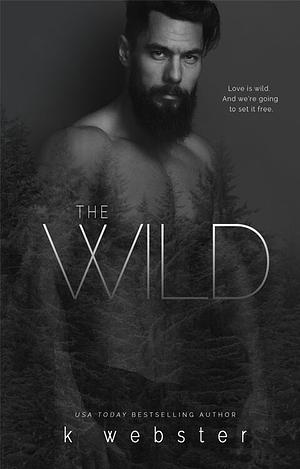 The Wild by K. Webster